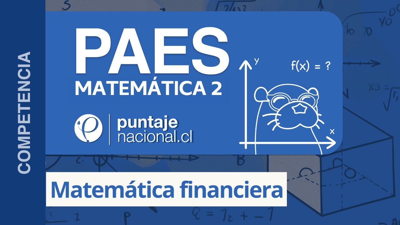 PAES | Competencia Matemática M2 | Matemática financiera