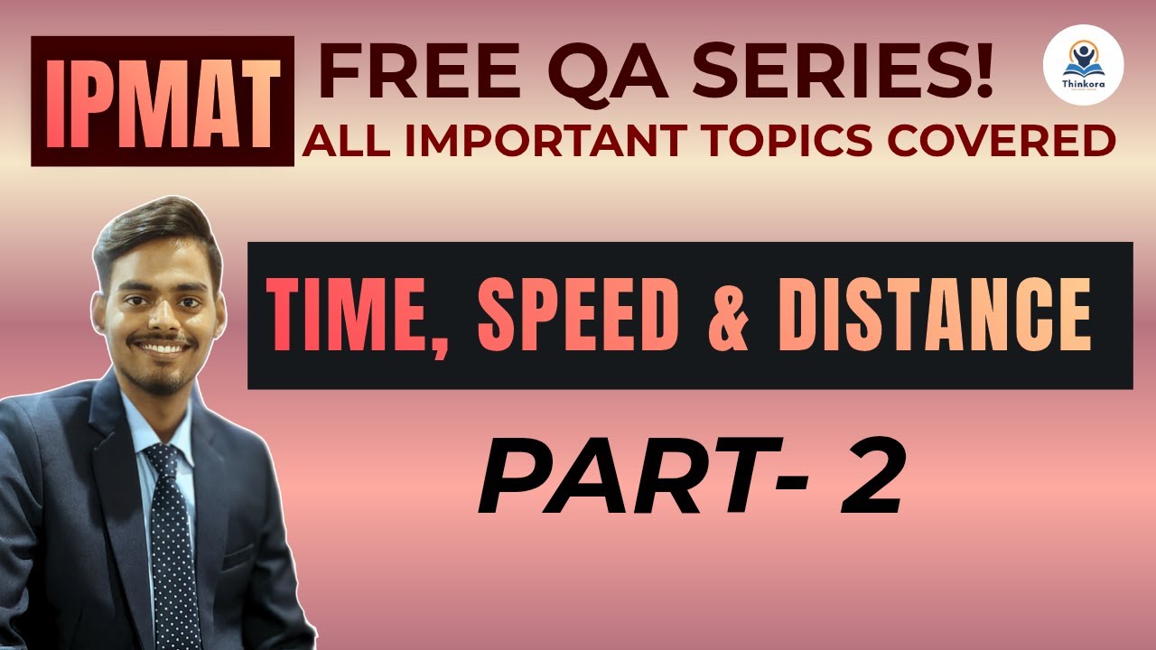 TSD (Time speed and distance) | Lec 2 | QA for IPMAT | FREE QA BASIC SERIES | THINKORA #ipmat #cuet