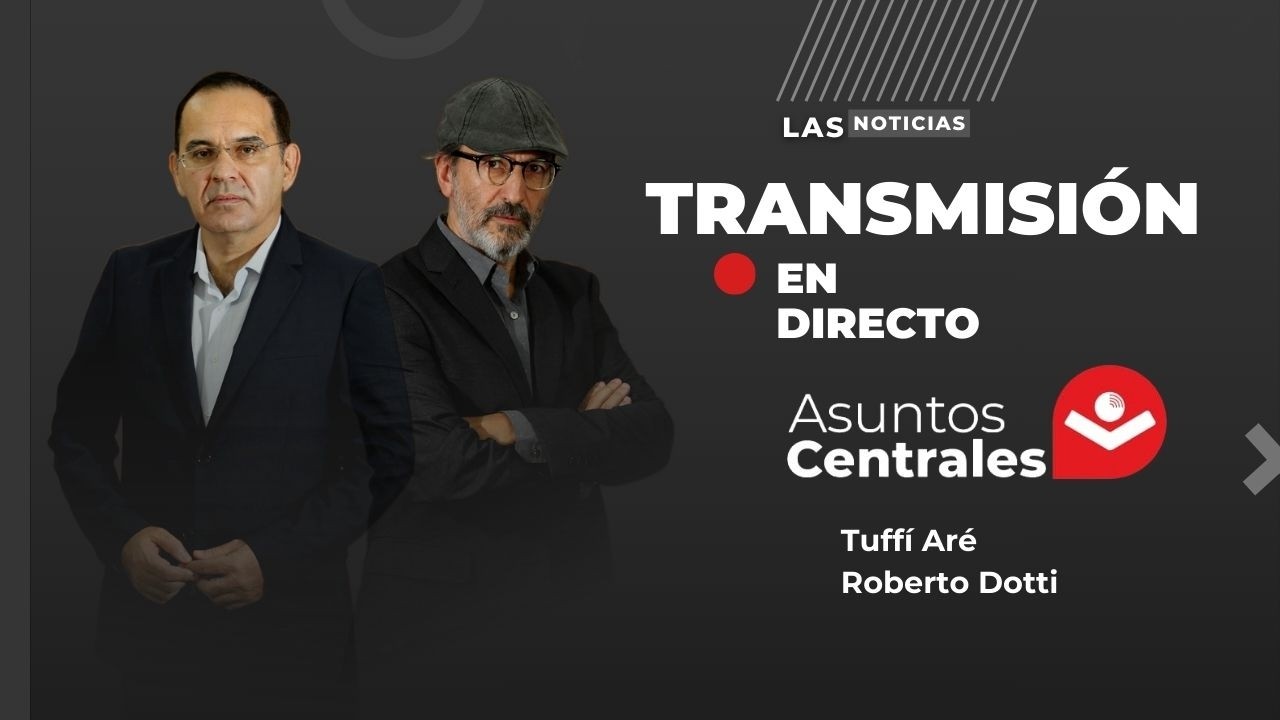 EN VIVO | ASUNTOS CENTRALES