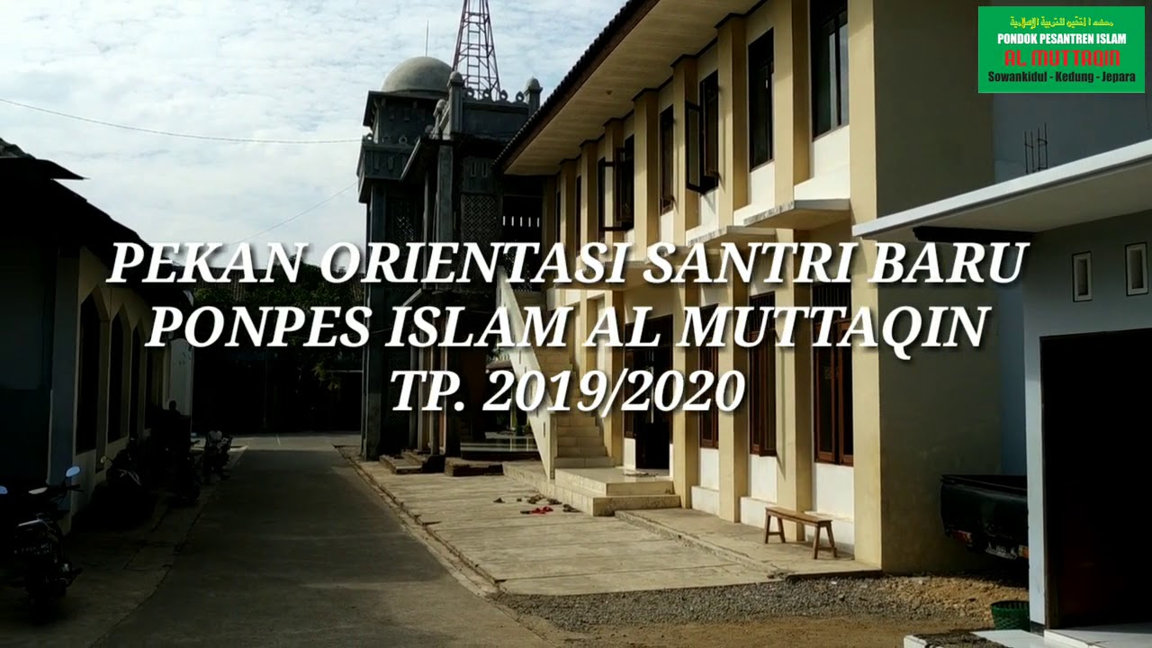 PEKAN ORIENTASI SANTRI BARU PONDOK PESANTREN ISLAM ALMUTTAQIN TP.  2019/2020