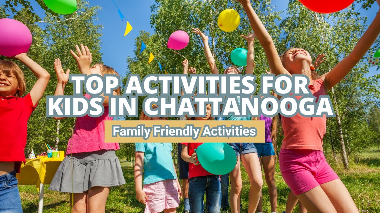 Top Activities for Kids in Chattanooga (Family Friendly Activities) | YELLOW DOOR VACATION RENTALS