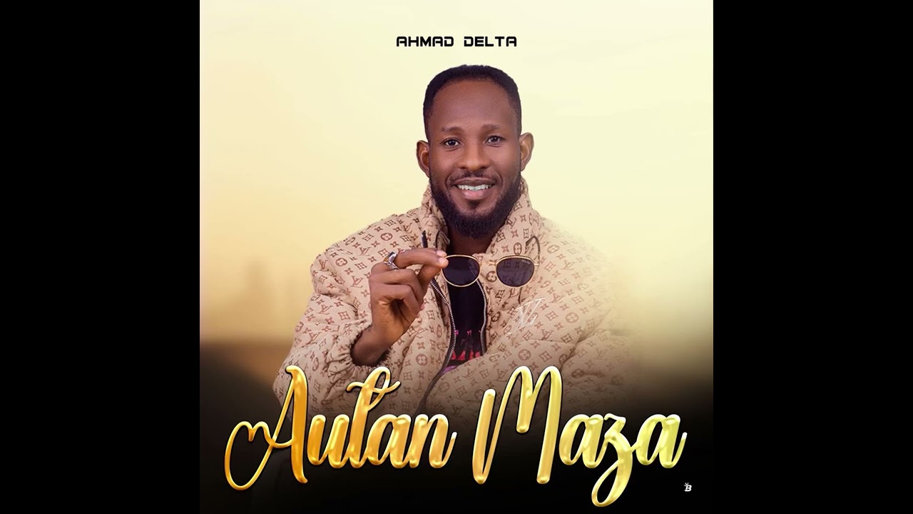 Ahmad Delta ( Autan Maza ) official Audio