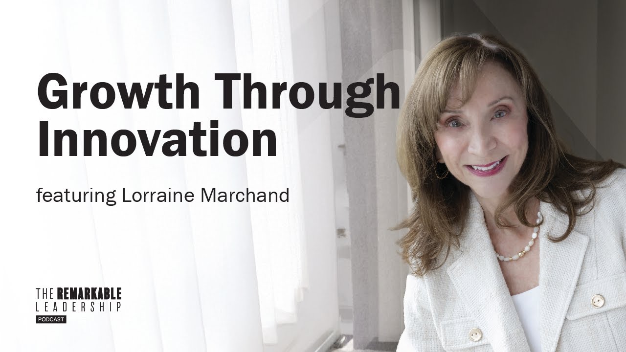 Growth Through Innovation with Lorraine Marchand