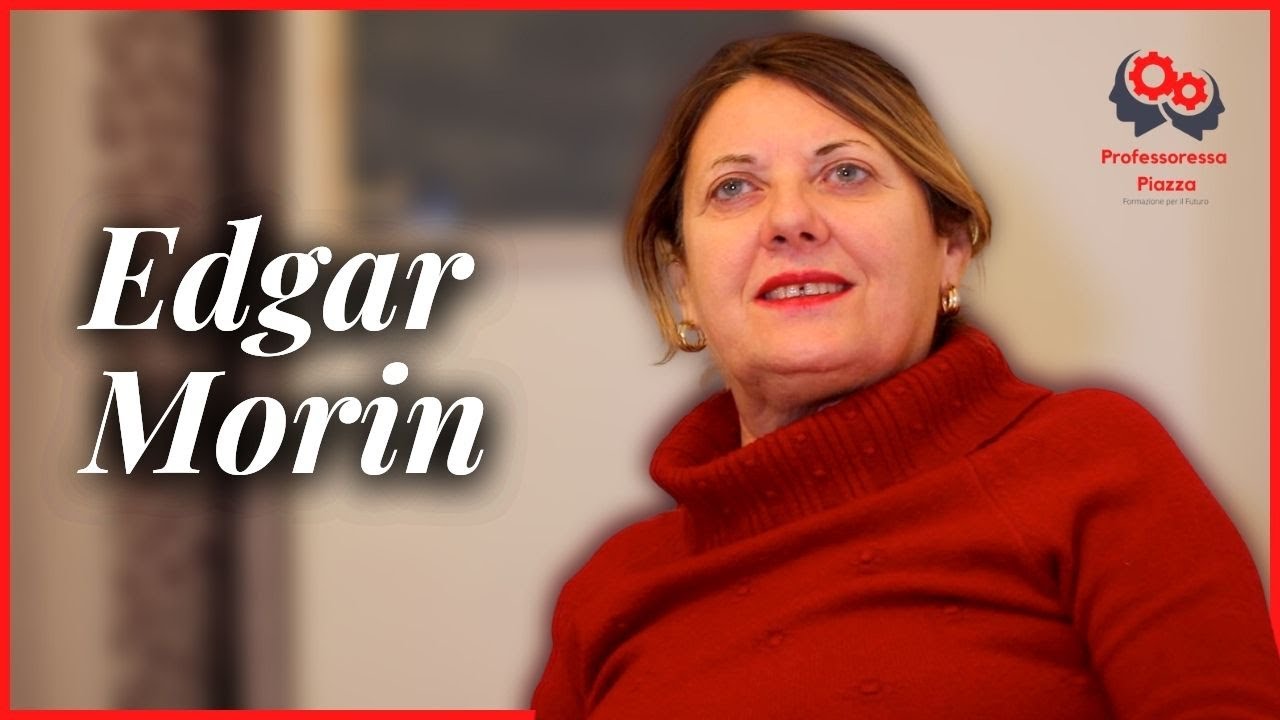 Edgar Morin | Professoressa Piazza