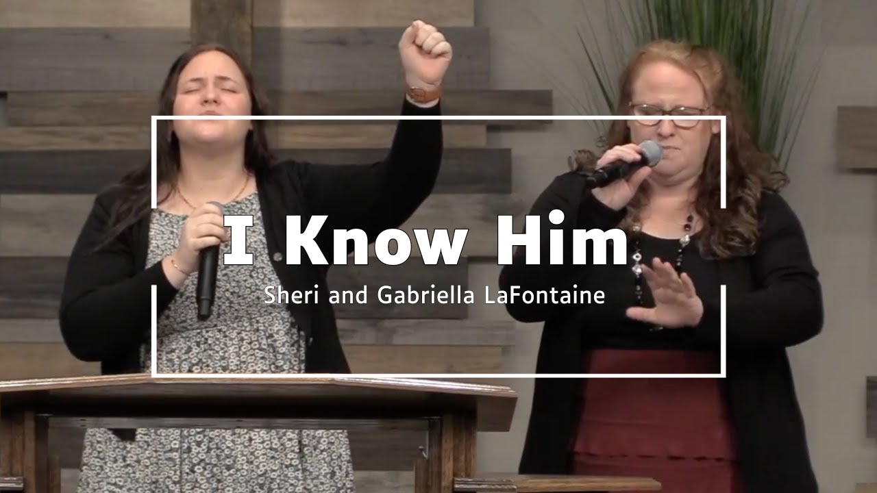 I Know Him | Sheri and Gabriella LaFontaine