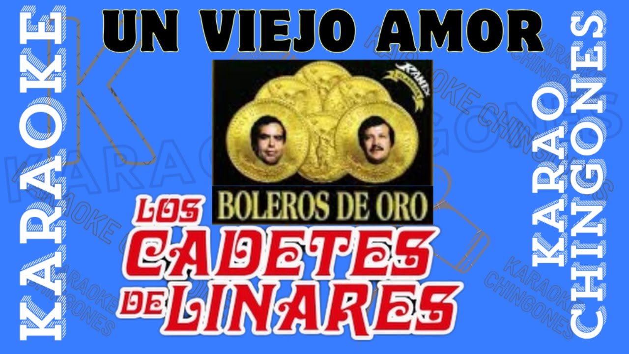 KARAOKE - Un Viejo Amor - Los Cadetes de Linares.