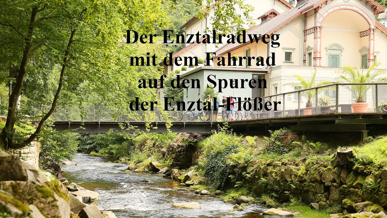 Der Enztalradweg – mit dem Fahrrad auf den Spuren der Enztal-Flößer