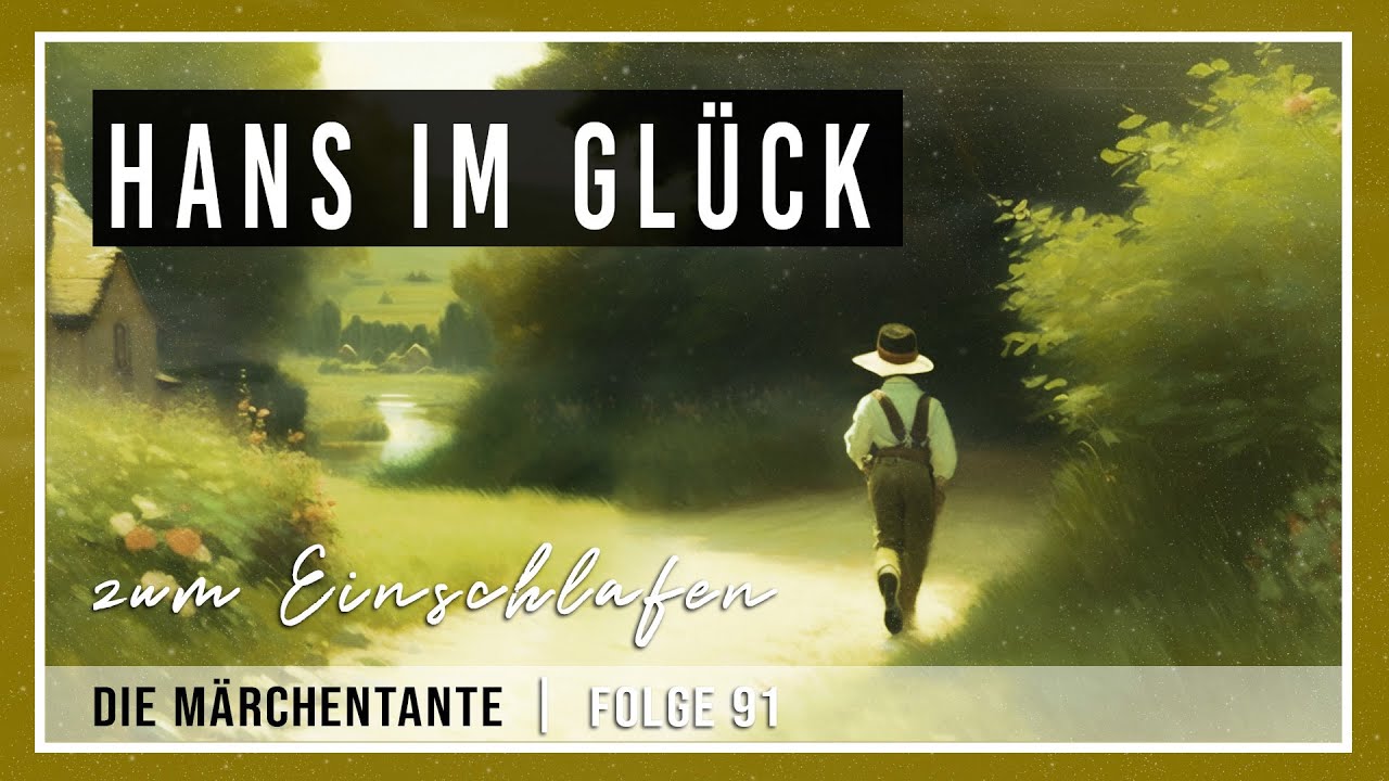Einschlafhilfe: Entspannung & Gute Nacht Geschichte mit dem Märchen: Hans im Glück
