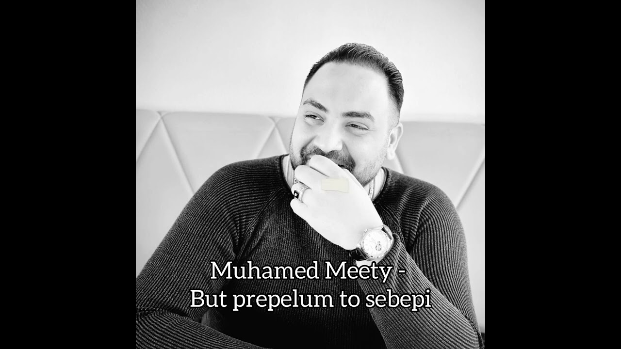 Muhamed Meety - but prepelum to sebepi