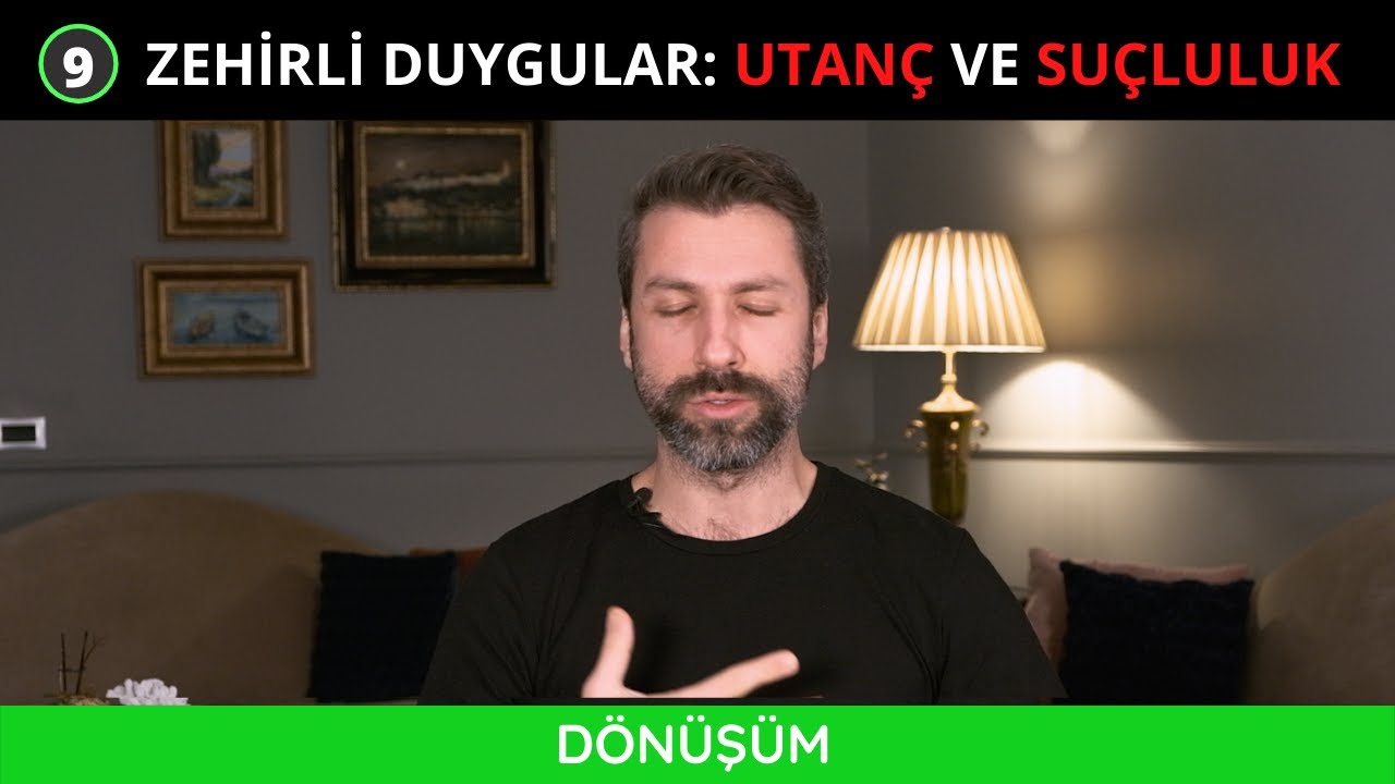 Dönüşüm: Zehirli Duygular Utanç ve Suçluluk