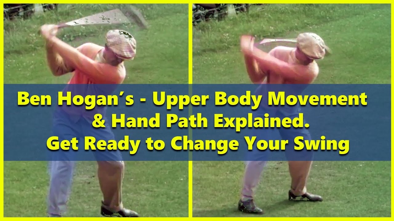 Ben Hogan's Upper Body and Hand Path Explained