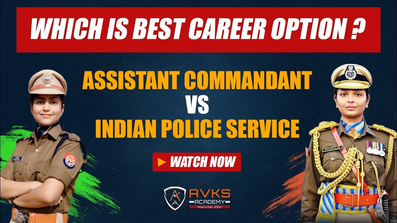 Assistant Commandant vs IPS 🔥 Best career option after graduation | UPSC CSE | UPSC CAPF AC | AVKS