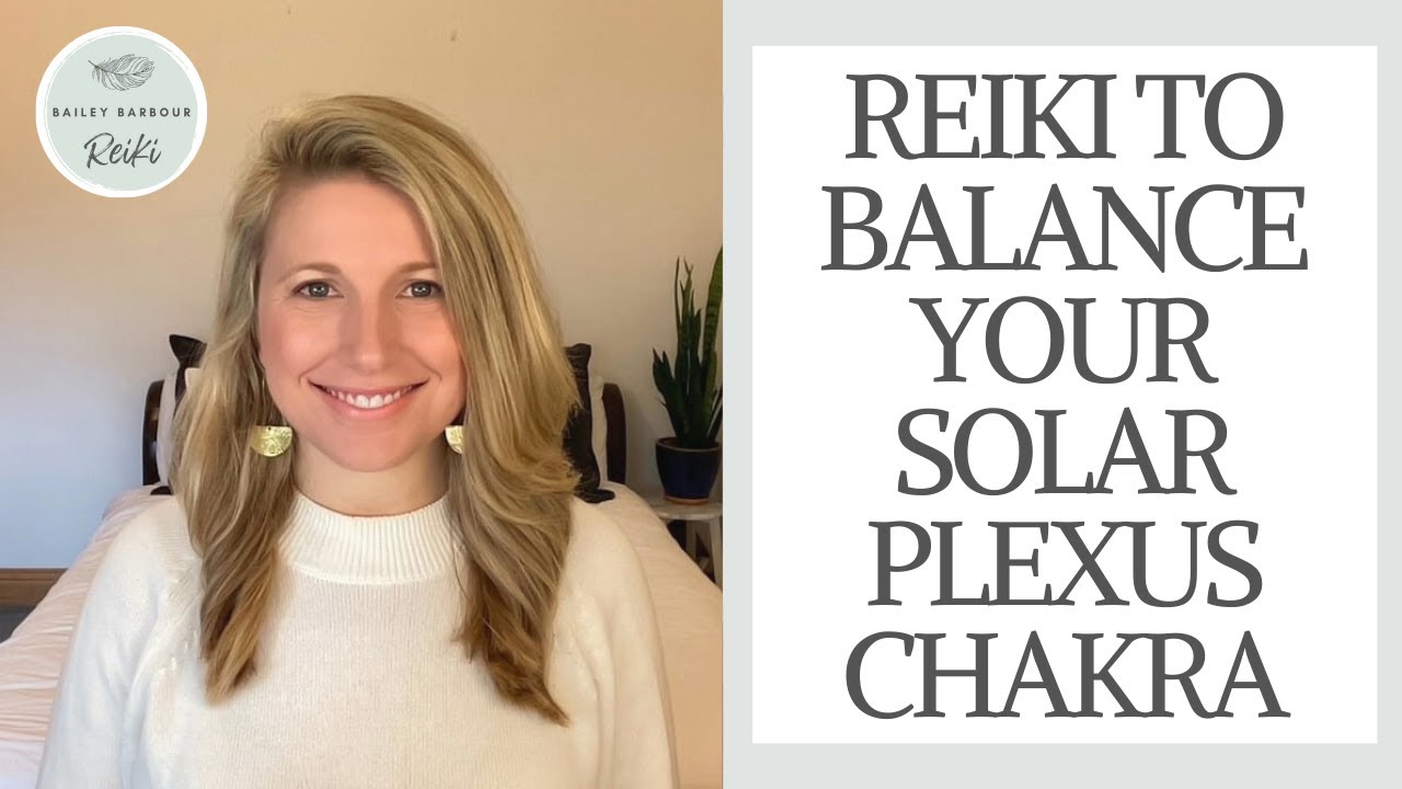 Reiki To Balance Your Solar Plexus Chakra