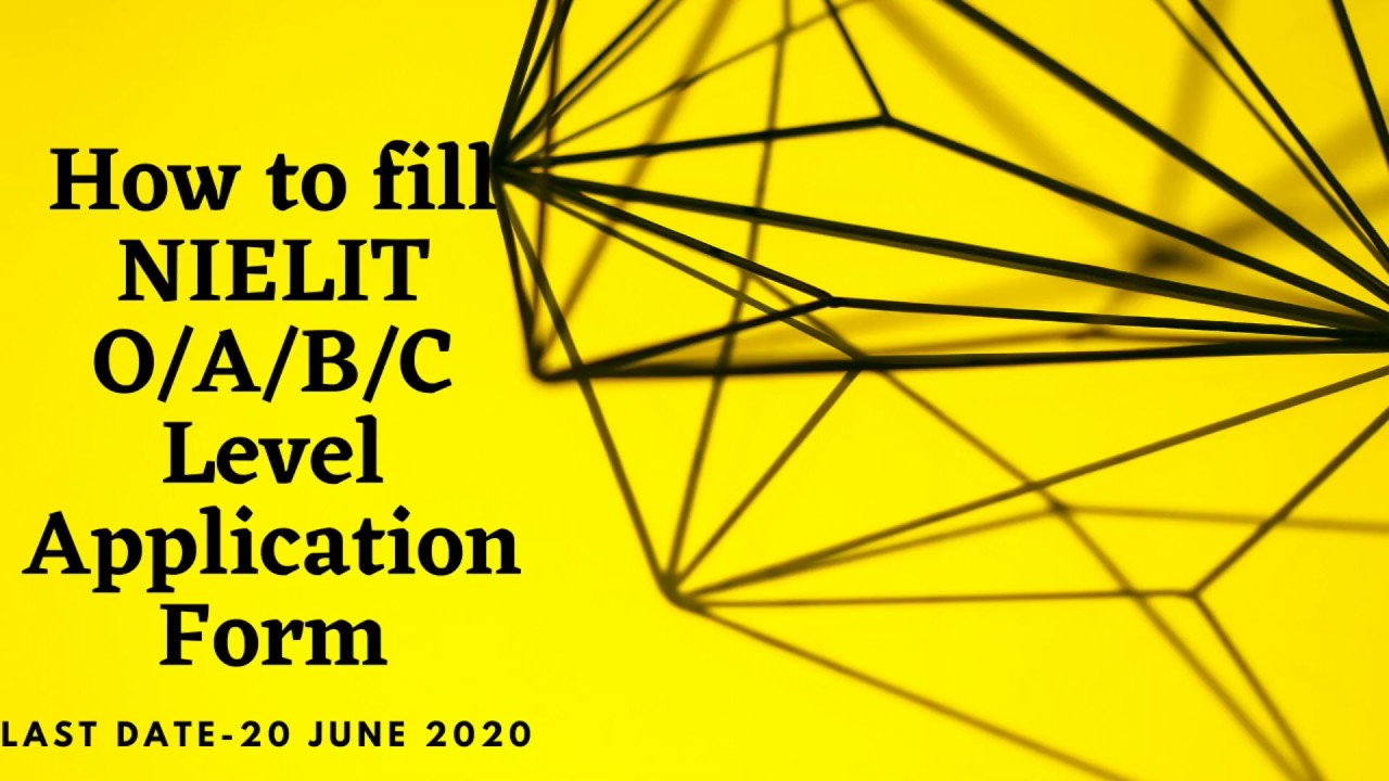 How to fill Application form - NIELIT O/A/B/C Level