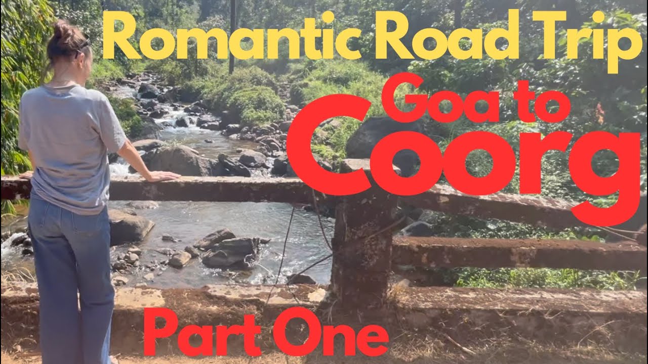 Goa to Coorg Romantic Road Trip Coffee Plantation Stay Madikeri Incredible Scenery Karnataka PARTONE