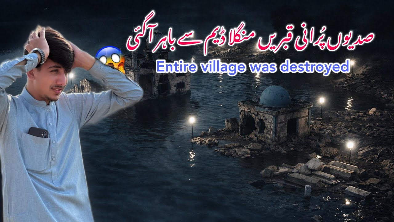 Centuries-old outside graves found from Mangla Dam😱| The Entire Was destroyed 😭😱