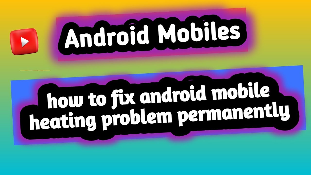 how to fix android mobiles heating problem permanently || Fix heating issues of android phoned