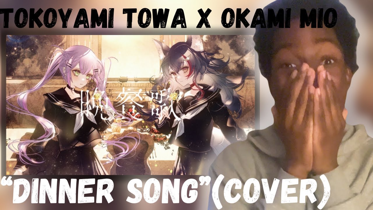 Tokoyami Towa x Okami Mio – “DINNER SONG” (Cover) | REACTION