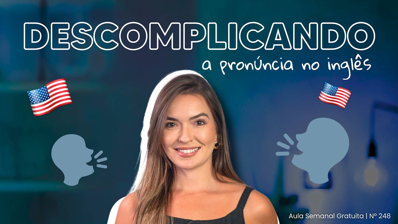 Aula 248 | Descomplicando a pronúncia no inglês