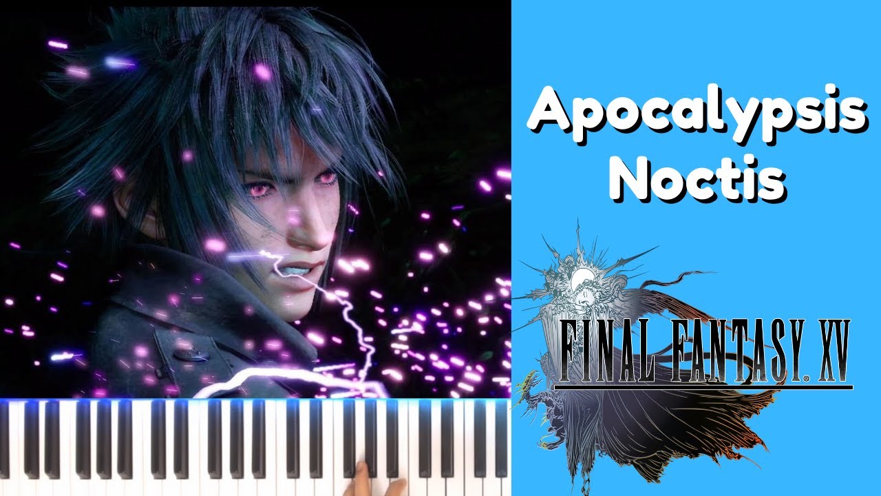 Apocalypsis Noctis - Final Fantasy XV (Piano Cover)