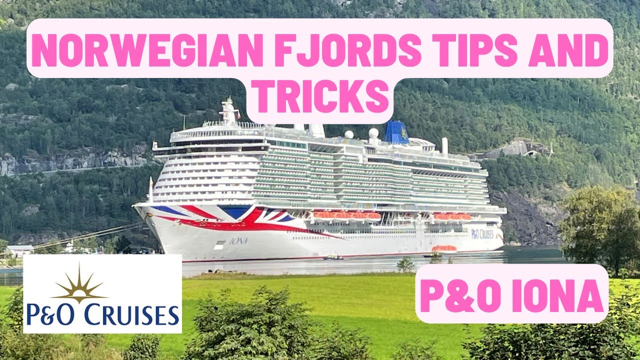 P&O Cruises Iona — советы и рекомендации по норвежским фьордам, информация о портах