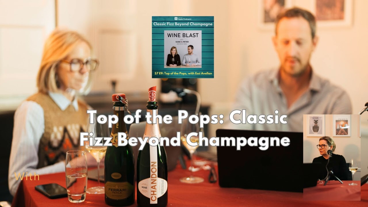 Top of the Pops: Classic Fizz Beyond Champagne, Wine Blast podcast with Susie & Peter #wine #podcast