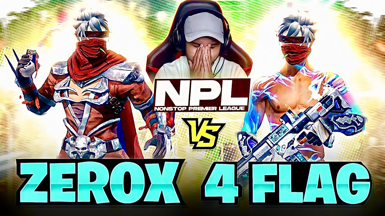Zerox FF vs 4 FlagGamer 🔥 NPL Most Intense Match 😱 - Nonstop Gaming