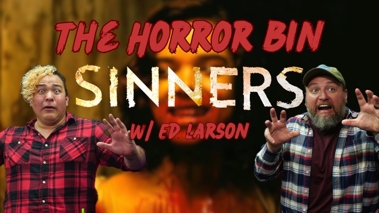 Sinners (2025) w/Ed Larson | The Horror Bin Podcast Ep. 39