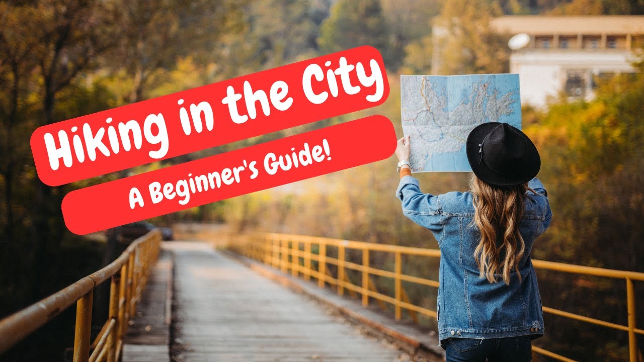 Hiking in the city: A beginners guide to hiking in the urban environment (urban hiking)