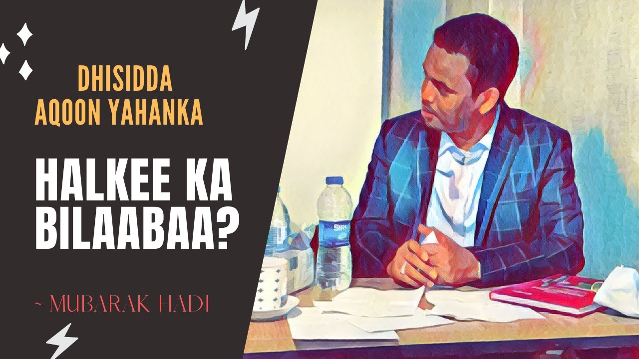 Dhisidda Aqoonyahanka: Halkee Ka Bilaabaa? - Mubarak Hadi #6