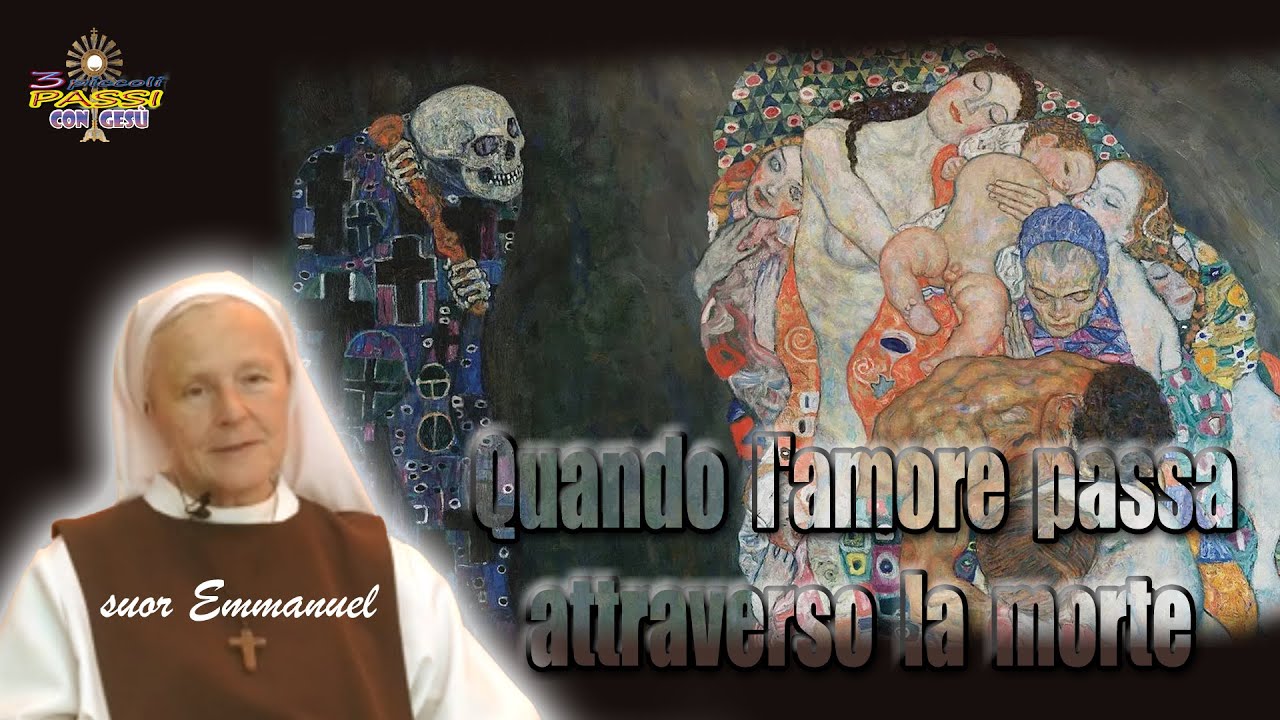 Suor Emmanuel Maillard - Quando l'amore passa attraverso la morte - 3 Piccoli Passi con Gesù