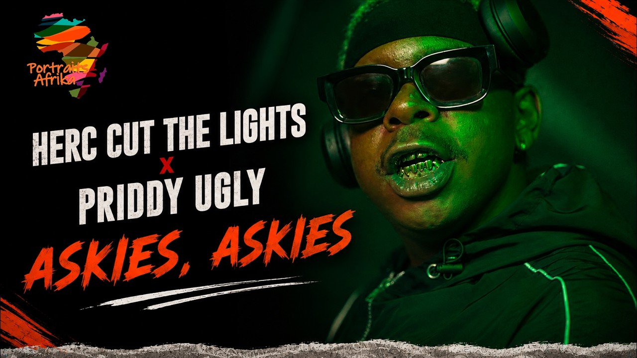 @HercCutTheLights x @Priddy_Ugly - ASKIES, ASKIES | Portraits Afrika Ep 58 (Музыкальное выступление)
