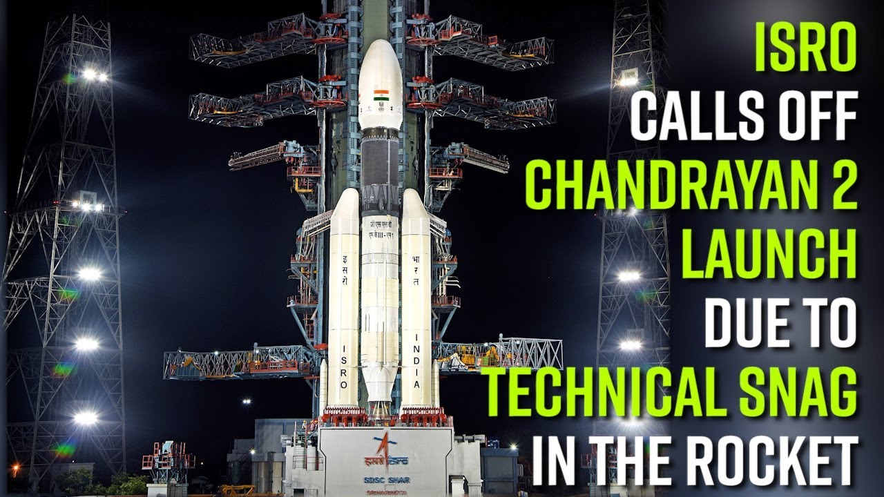 ISRO calls off Chandrayan-2 launch due to technical snag in the rocket