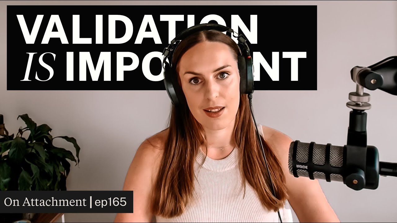 Why VALIDATION is so Important for Anxiously Attached People | On Attachment | Ep 165