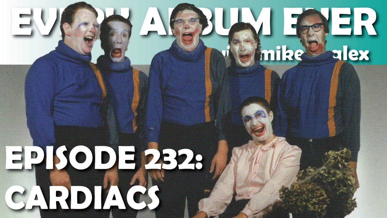 Every Album Ever | Episode 232: Cardiacs