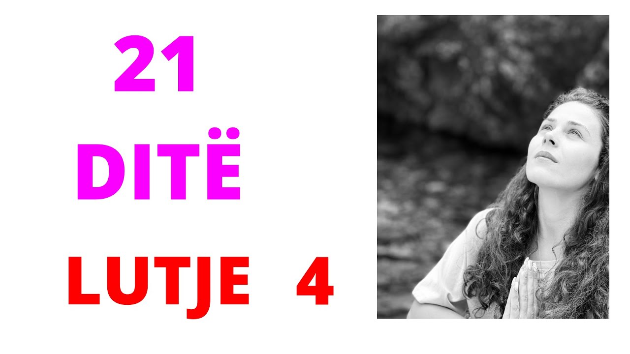 Lutja 4 - Rrugetim Shpirteror - 21 Dite Lutje