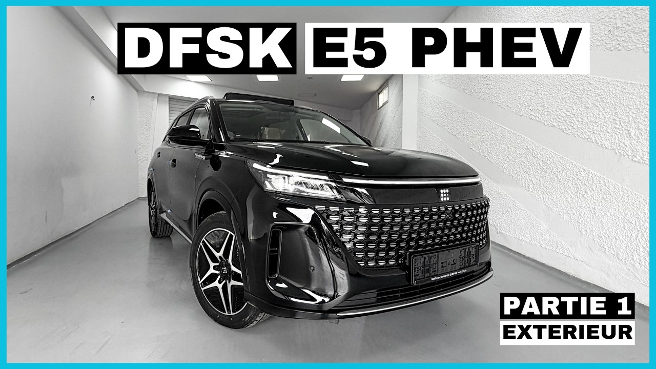DFSK E5 PHEV | partie 1 : extérieur | Le MOINS cher et le MIEUX ?