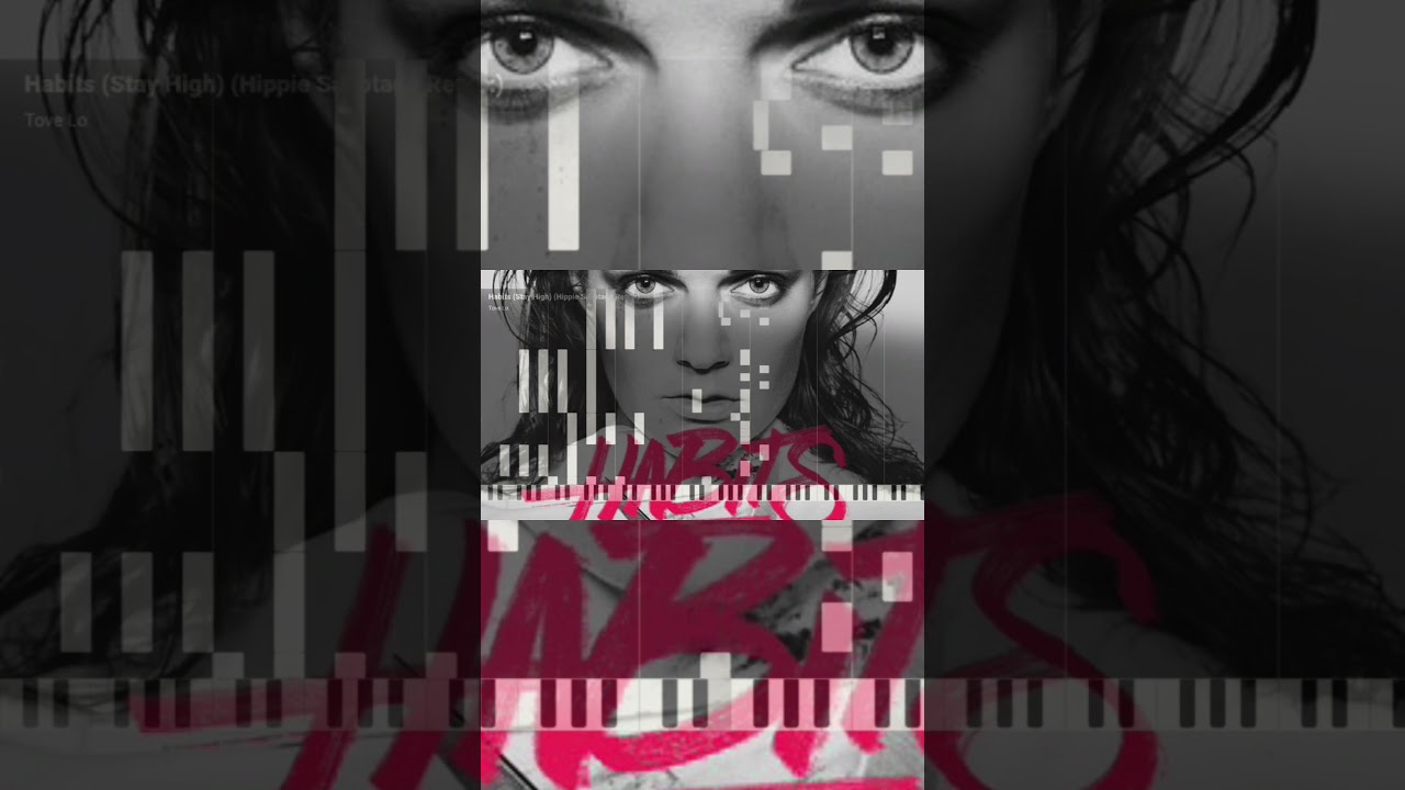 Habits (Piano, Stay High)—Tove Lo (Hippie Sabotage Remix)