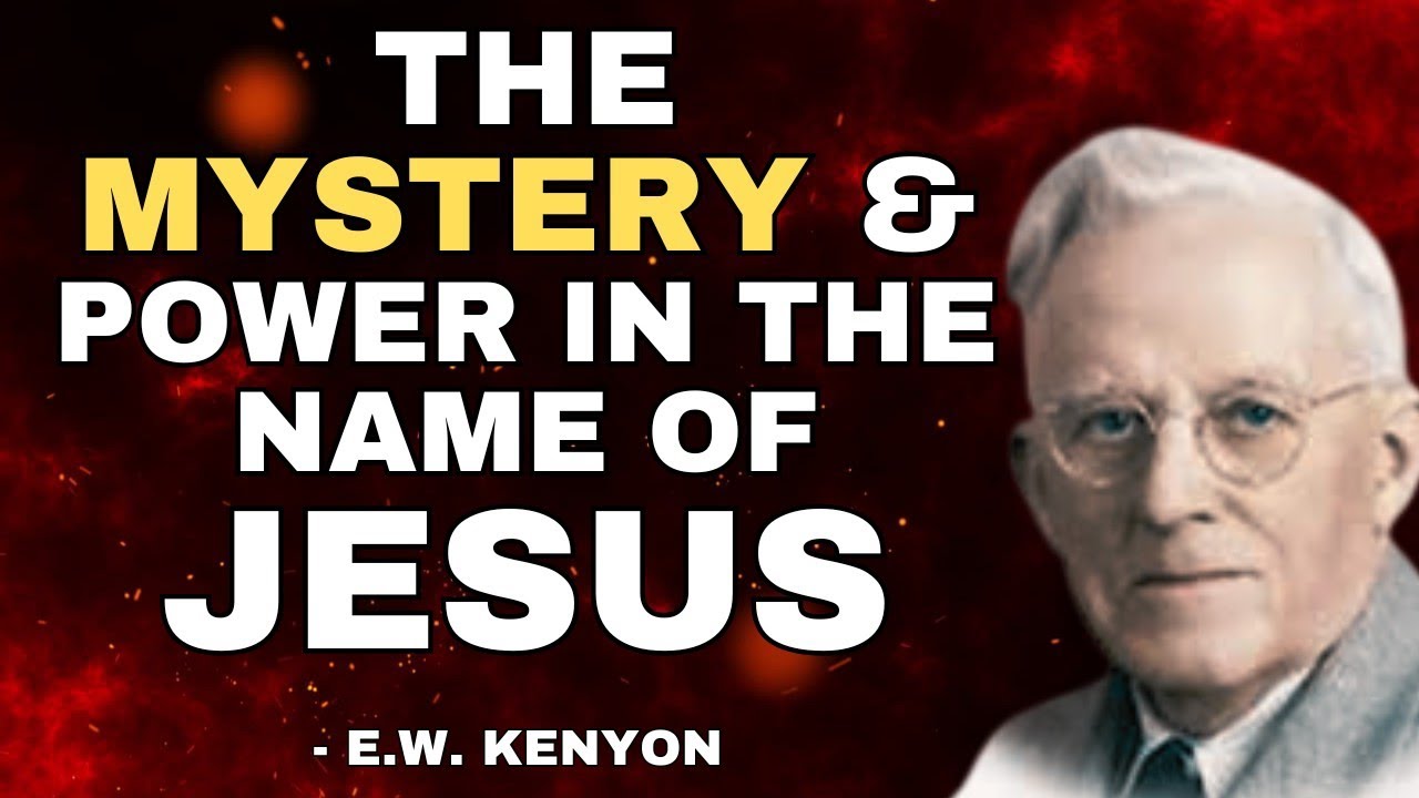 EW Kenyon: Exploring the Wonders in the Name of Jesus and How To Use It (Full Course)