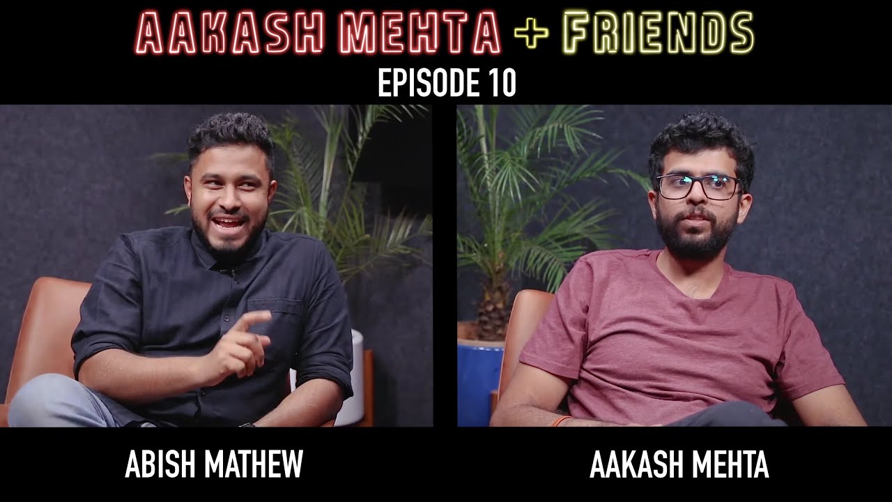 Aakash Mehta and Friends | Episode 10 | Abish Mathew | AMF Podcast