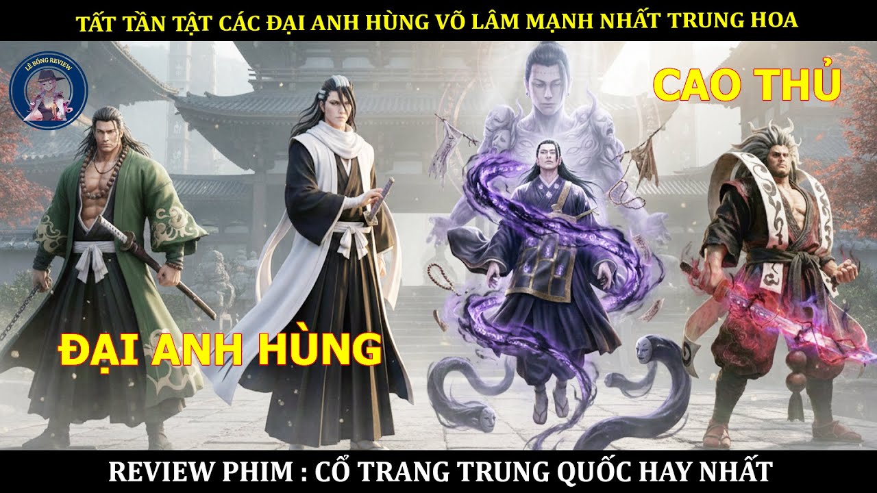 TẤT TẦN TẬT CÁC ĐẠI ANH HÙNG CAO THỦ VÕ LÂM TRUNG HOA || PHIM CỔ TRANG TRUNG QUỐC HAY NHẤT