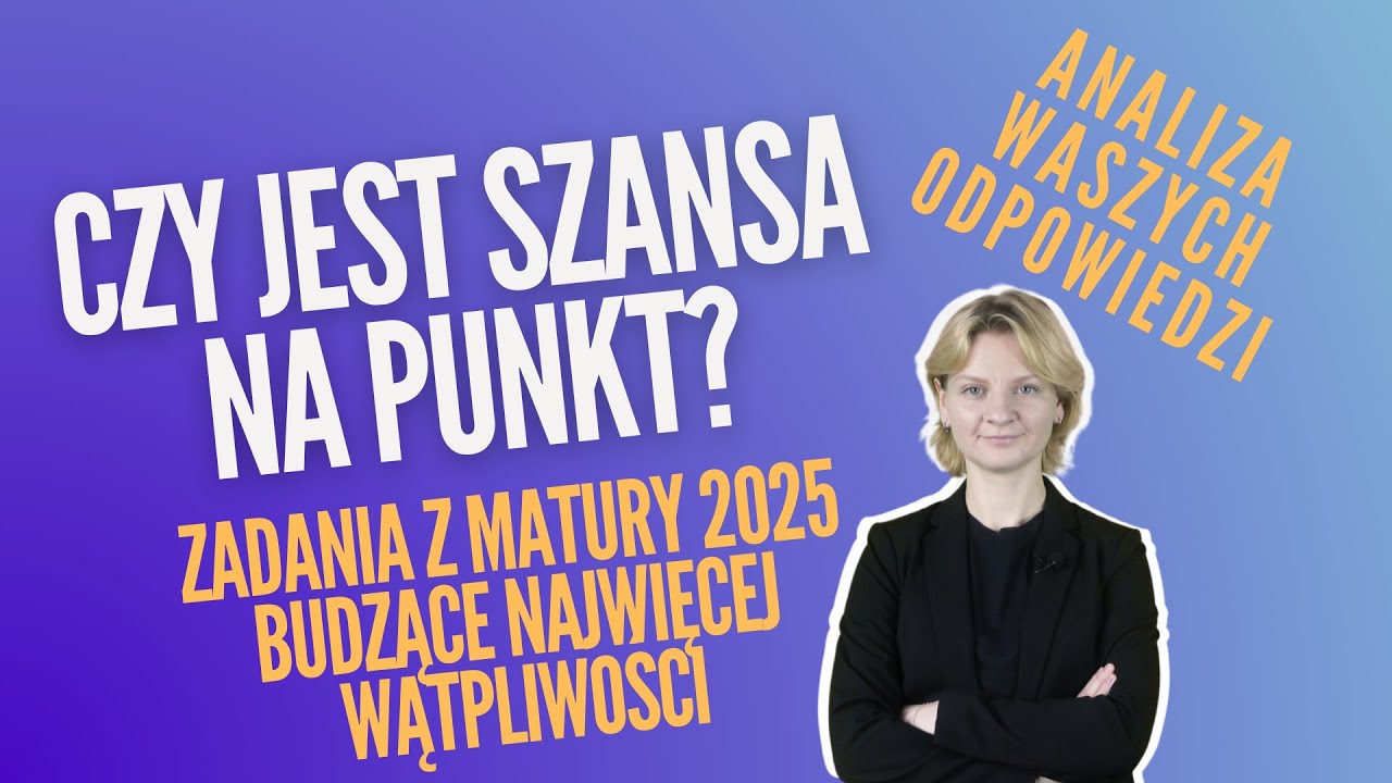Czy jest szansa na punkt? | Najczęstsze wątpliwości z matury 2025
