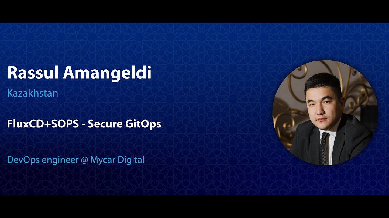 Rassul Amangeldi FluxCD+SOPS - Secure GitOps //  DevOpsDaysTashkent 2025