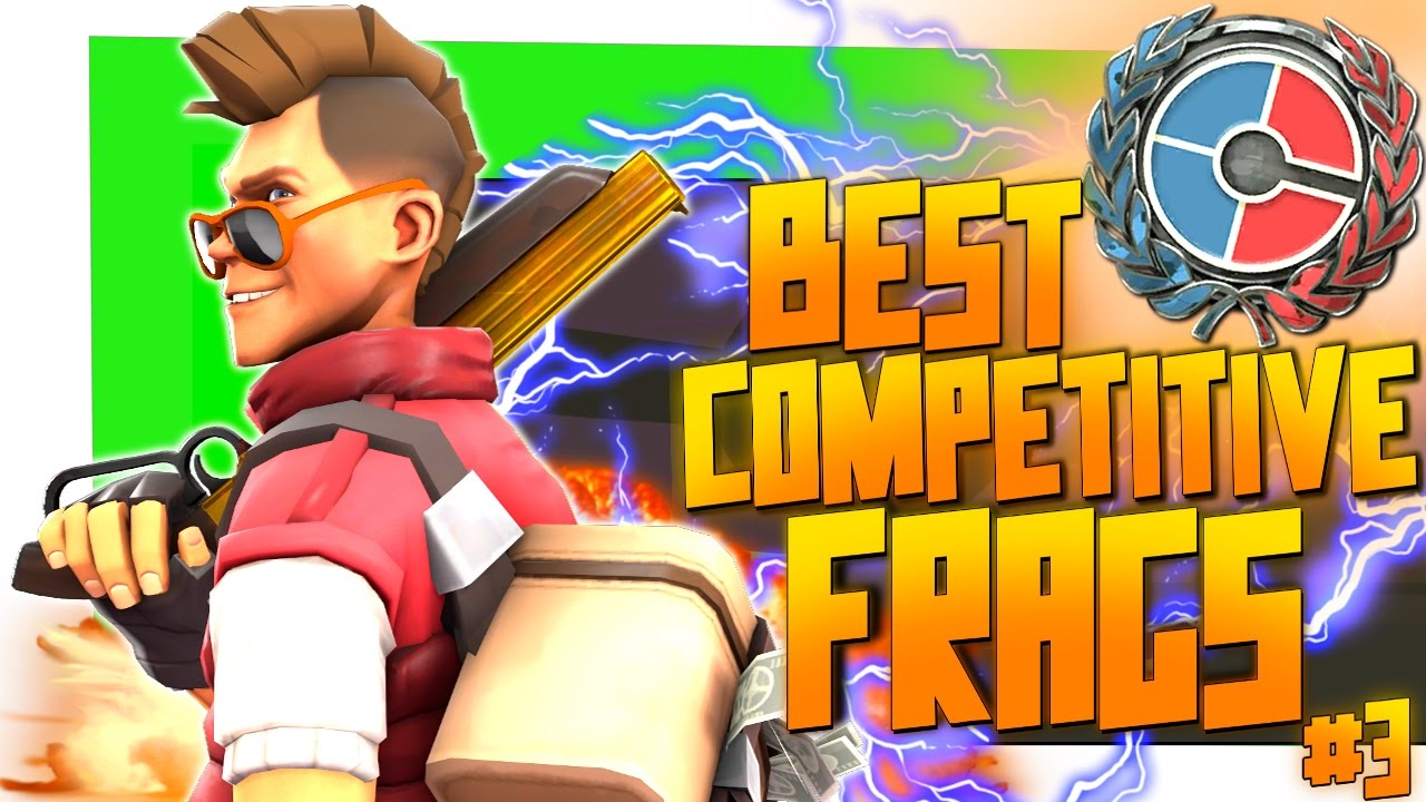 TF2: Best competitive frags #3 (Compilation)