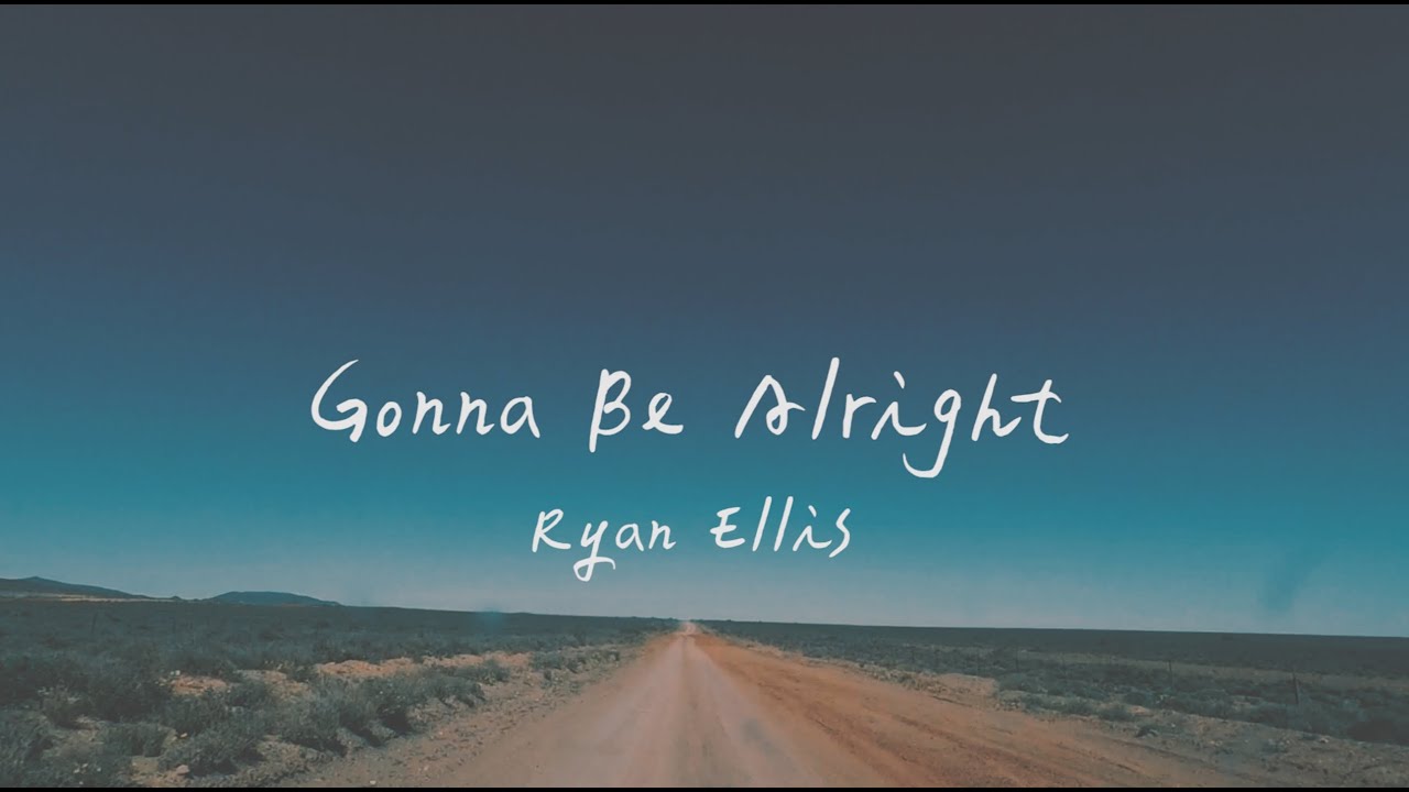 Ryan Ellis - Gonna Be Alright 一切都會沒事的 （英文詩歌、中文歌詞）