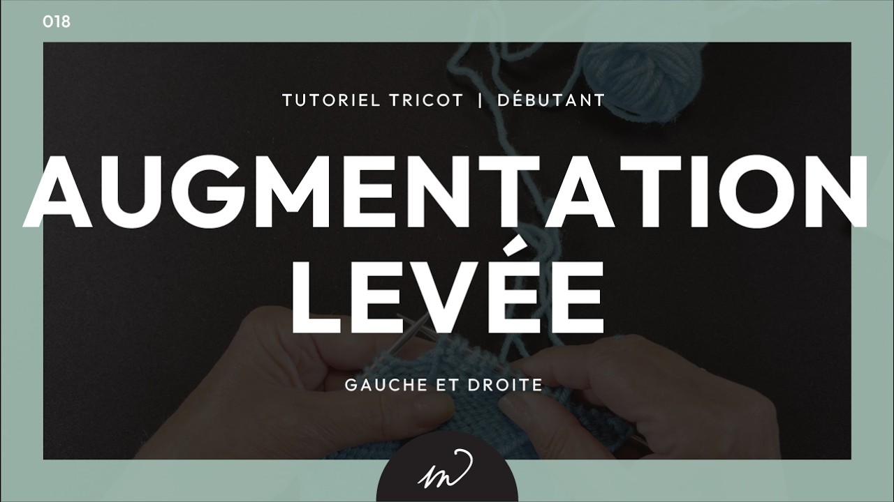 Tutoriel tricot 018 :: Augmentation levée à droite et à gauche :: Débutant
