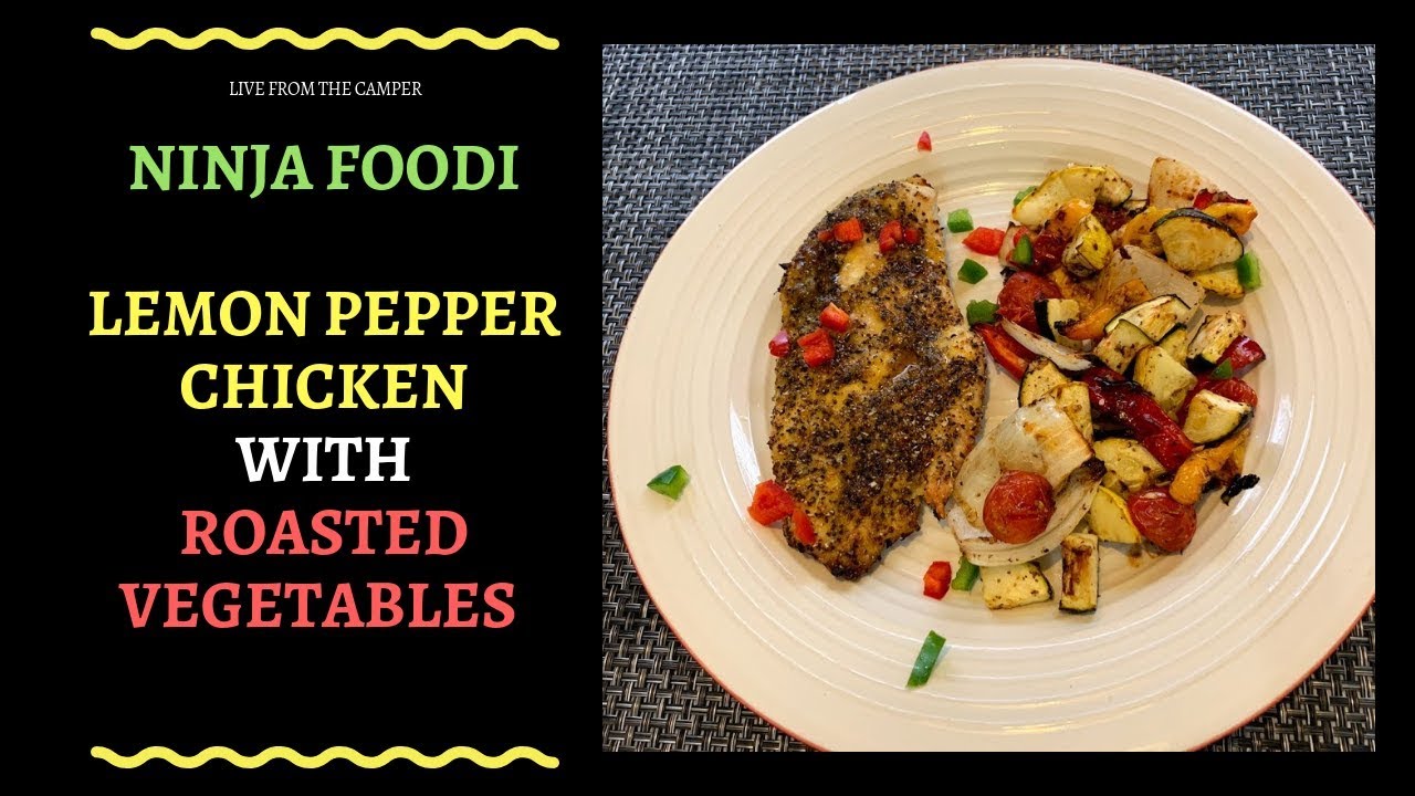 Ninja Foodi Lemon Pepper Chicken with Roasted Vegetables