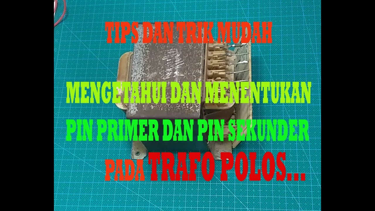 Cara mudah mengetahui dan menentukan bagian lilitan primer dan sekunder pada sebuah trafo polos.