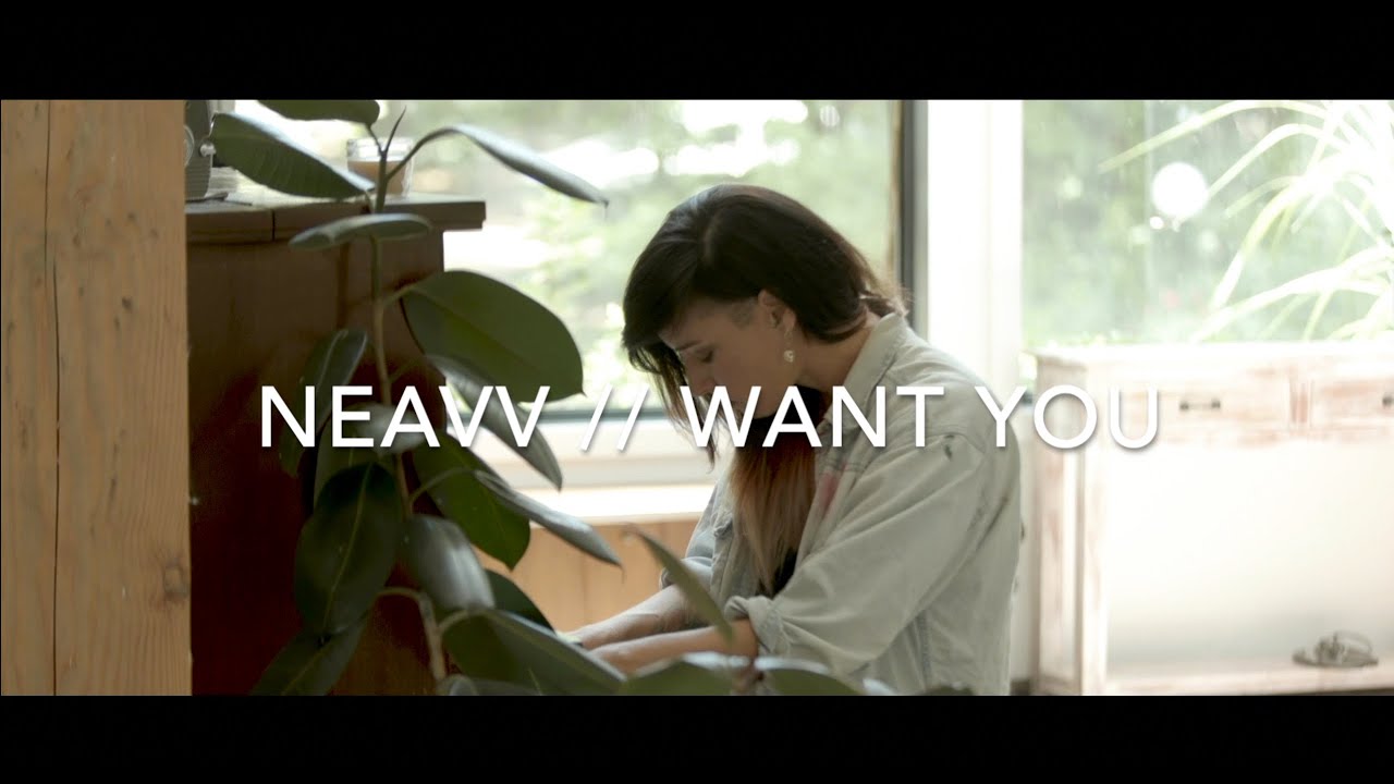 NEAVV - Want You (Official acoustic video)