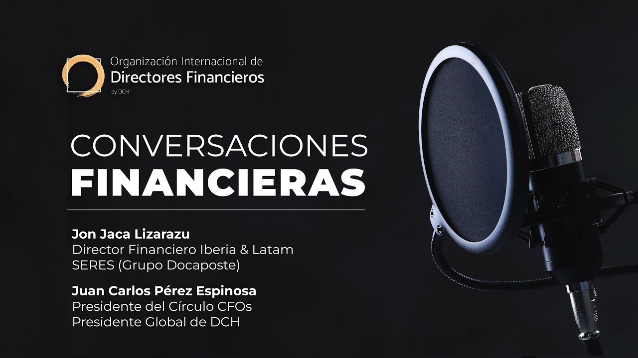 El Rol del CFO en la transformación Digital | Conversaciones Financieras | SERES (Grupo Docaposte)